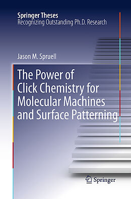 Couverture cartonnée The Power of Click Chemistry for Molecular Machines and Surface Patterning de Jason M. Spruell