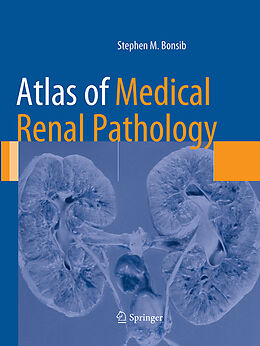 Kartonierter Einband Atlas of Medical Renal Pathology von Stephen M. Bonsib