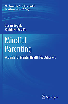 Couverture cartonnée Mindful Parenting de Kathleen Restifo, Susan Bögels