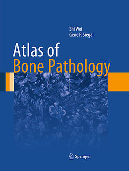 Couverture cartonnée Atlas of Bone Pathology de Gene P. Siegal, Shi Wei