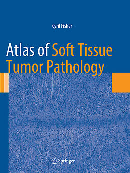 Kartonierter Einband Atlas of Soft Tissue Tumor Pathology von Cyril Fisher