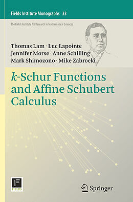 Couverture cartonnée k-Schur Functions and Affine Schubert Calculus de Thomas Lam, Luc Lapointe, Mike Zabrocki