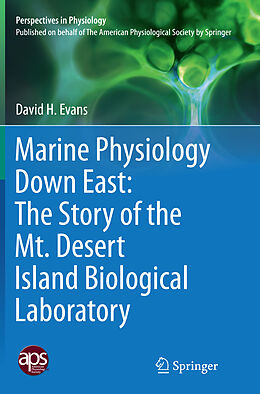 Kartonierter Einband Marine Physiology Down East: The Story of the Mt. Desert Island Biological Laboratory von David H. Evans