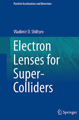 Couverture cartonnée Electron Lenses for Super-Colliders de Vladimir D. Shiltsev