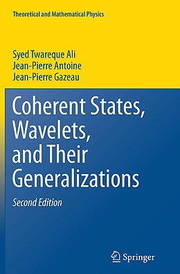 Couverture cartonnée Coherent States, Wavelets, and Their Generalizations de Syed Twareque Ali, Jean-Pierre Gazeau, Jean-Pierre Antoine