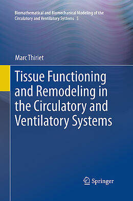 Couverture cartonnée Tissue Functioning and Remodeling in the Circulatory and Ventilatory Systems de Marc Thiriet