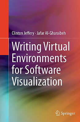 Kartonierter Einband Writing Virtual Environments for Software Visualization von Jafar Al-Gharaibeh, Clinton Jeffery