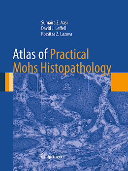 Couverture cartonnée Atlas of Practical Mohs Histopathology de Sumaira Z. Aasi, Rossitza Z. Lazova, David J. Leffell