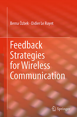 Couverture cartonnée Feedback Strategies for Wireless Communication de Didier Le Ruyet, Berna Özbek