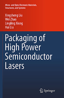 Couverture cartonnée Packaging of High Power Semiconductor Lasers de Xingsheng Liu, Wei Zhao, Lingling Xiong
