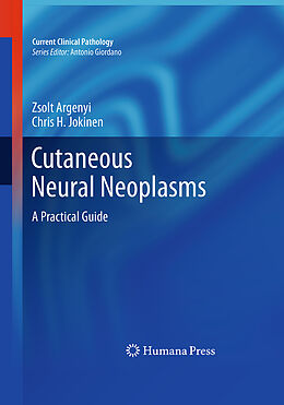 Couverture cartonnée Cutaneous Neural Neoplasms de Chris H. Jokinen, Zsolt Argenyi