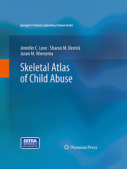 Kartonierter Einband Skeletal Atlas of Child Abuse von Jennifer C. Love, Jason M. Wiersema, Sharon M. Derrick