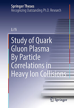 Livre Relié Study of Quark Gluon Plasma By Particle Correlations in Heavy Ion Collisions de Li Yi