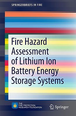 E-Book (pdf) Fire Hazard Assessment of Lithium Ion Battery Energy Storage Systems von Andrew F. Blum, R. Thomas Long Jr.