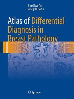 E-Book (pdf) Atlas of Differential Diagnosis in Breast Pathology von Puay Hoon Tan, Aysegul A. Sahin