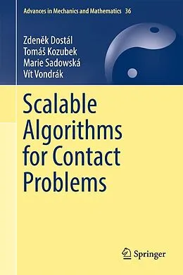 E-Book (pdf) Scalable Algorithms for Contact Problems von Zdenek Dostál, Tomás Kozubek, Marie Sadowská