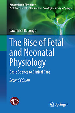 Fester Einband The Rise of Fetal and Neonatal Physiology von Lawrence D. Longo