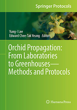 Fester Einband Orchid Propagation: From Laboratories to GreenhousesMethods and Protocols von 