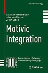 eBook (pdf) Motivic Integration de Antoine Chambert-Loir, Johannes Nicaise, Julien Sebag