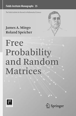 Kartonierter Einband Free Probability and Random Matrices von Roland Speicher, James A. Mingo