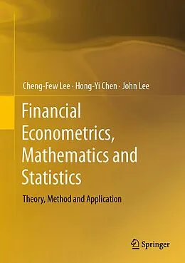 E-Book (pdf) Financial Econometrics, Mathematics and Statistics von Cheng-Few Lee, Hong-Yi Chen, John Lee