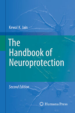 Fester Einband The Handbook of Neuroprotection von Kewal K. Jain