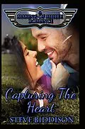 E-Book (epub) Capturing the Heart (Making of Miller Romance, #2) von Steve Biddison