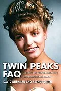 E-Book (epub) Twin Peaks FAQ von David Bushman