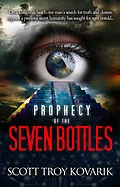 E-Book (epub) Prophecy of the Seven Bottles von Scott Troy Kovarik