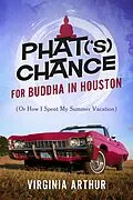 E-Book (epub) Phat('s) Chance for Buddha in Houston von Virginia Arthur