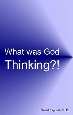 E-Book (epub) What Was God Thinking?! von Daniel Raphael