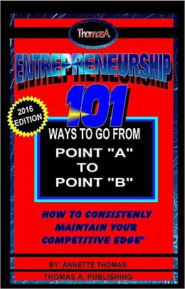 E-Book (epub) Entrepreneurship: 101 Ways To Go From Point A To Point B von Annette T Thomas