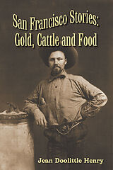 E-Book (epub) San Francisco Stories: Gold, Cattle and Food von Jean Doolittle Henry