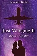 E-Book (epub) Just Winging It von Angelia J Griffin