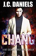 E-Book (epub) Chang: A Kit Colbana World Short Novella (The Colbana Files) von J. C. Daniels