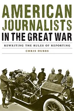 E-Book (epub) American Journalists in the Great War von Chris Dubbs