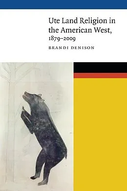 E-Book (pdf) Ute Land Religion in the American West, 1879-2009 von Brandi Denison