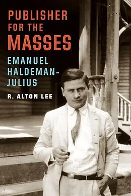 E-Book (pdf) Publisher for the Masses, Emanuel Haldeman-Julius von R. Alton Lee