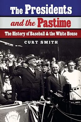 E-Book (pdf) Presidents and the Pastime von Curt Smith