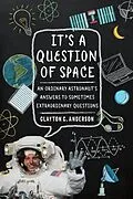 PDF It's a Question of Space von Clayton C. Anderson