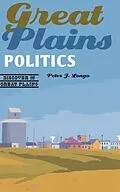 E-Book (pdf) Great Plains Politics von Peter J. Longo