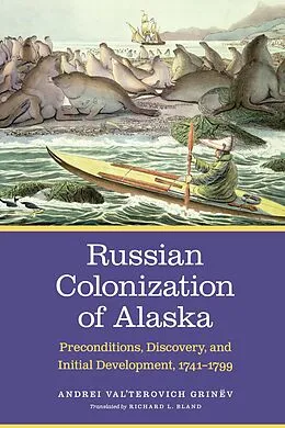 E-Book (epub) Russian Colonization of Alaska von Andrei Val'terovich Grinev