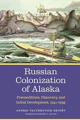 E-Book (pdf) Russian Colonization of Alaska von Andrei Val'terovich Grinev