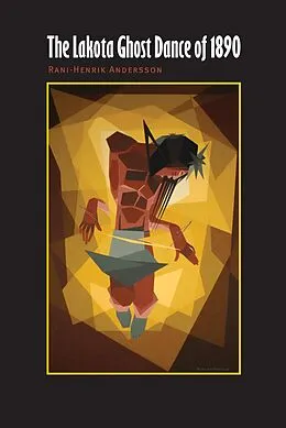 E-Book (epub) Lakota Ghost Dance of 1890 von Rani-Henrik Andersson