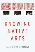 E-Book (pdf) Knowing Native Arts von Nancy Marie Mithlo