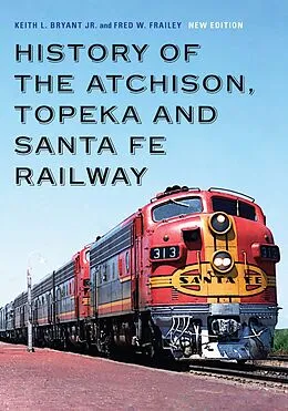 E-Book (pdf) History of the Atchison, Topeka and Santa Fe Railway von Keith L. Bryant Jr., Fred W. Frailey