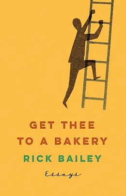 E-Book (epub) Get Thee to a Bakery von Rick Bailey