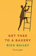 E-Book (pdf) Get Thee to a Bakery von Rick Bailey