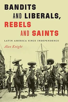 E-Book (epub) Bandits and Liberals, Rebels and Saints von Alan Knight