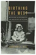 E-Book (pdf) Birthing the West von Jennifer J. Hill
